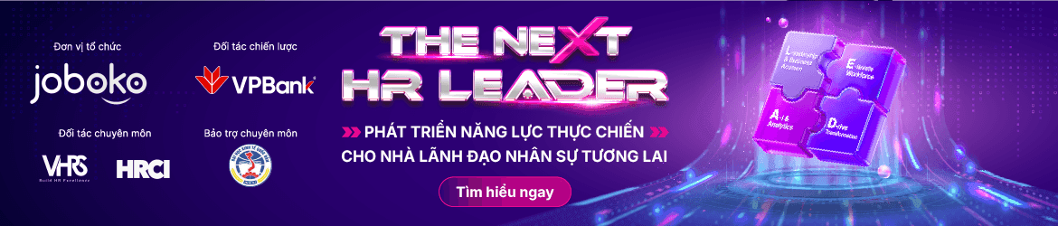 The Next HR Leader — phát triển năng lực thực chiến cho nhà lãnh đạo nhân sự tương lai